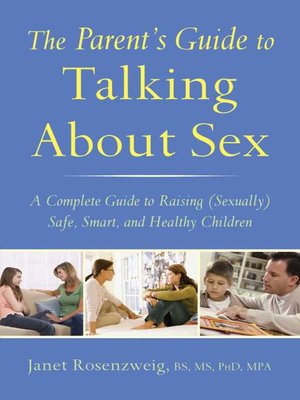 cover image of The Parent's Guide to Talking About Sex: a Complete Guide to Raising (Sexually) Safe, Smart, and Healthy Children